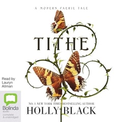 Tithe: A Modern Faerie Tale, Book 1