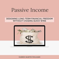 Passive Income: Designing Long-Term Financial Freedom Without Chasing Quick Wins
