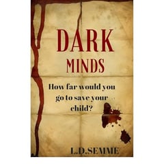 DARK MINDS(an extreme horror): How far would you go to save your child?