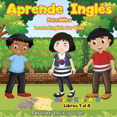 Aprende Inglés Para Niños [Learn English for Kids]: De Super Kids R' Us - Libros 1 al 8 [From Super Kids R' Us - Books 1 to 8]