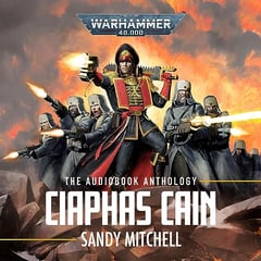Ciaphas Cain: The Anthology: Ciaphas Cain: Warhammer 40,000
