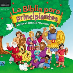 La Biblia para principiantes: Historias b&iacute;blicas para ni&ntilde;os