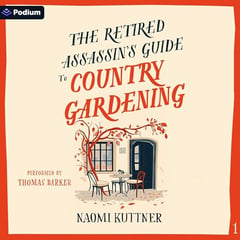 The Retired Assassin's Guide to Country Gardening: Retired Assassin's Guide, Book 1