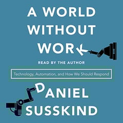 A World Without Work: Technology, Automation, and How We Should Respond