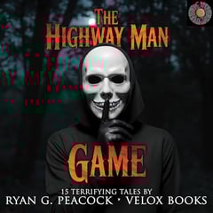 The Highway Man Game: 15 Terrifying Tales: The Black Door Collection: Modern Horror You Can’t Unread