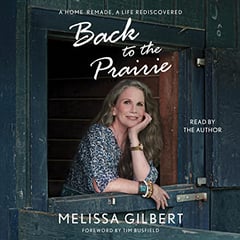 Back to the Prairie: A Home Remade, A Life Rediscovered