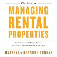 The Book on Managing Rental Properties: A Proven System for Finding, Screening, and Managing Tenants with Fewer Headaches and Maximum Profits