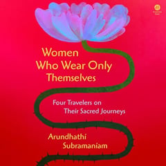 Women Who Wear Only Themselves: Four Travelers on Their Sacred Journeys