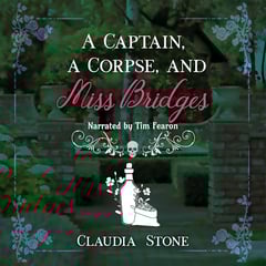 A Captain, a Corpse, and Miss Bridges: Regency Murder and Marriage, Book 6
