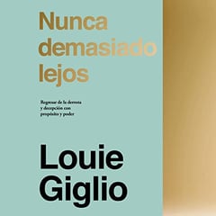 Nunca demasiado lejos: Regresar de la derrota y decepción con propósito y poder