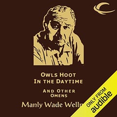 Owls Hoot in the Daytime and Other Omens: Selected Stories of Manly Wade Wellman, Volume 5