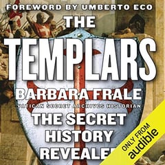 The Templars: The Secret History Revealed