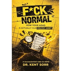 F*ck Normal: How Your ADHD Is Actually Your Greatest Asset | A No-Bullshit Guide to Turning Your 'Disorder' Into Your Superpower