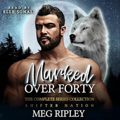 Marked Over Forty: The Complete Series Collection: Shifter Nation