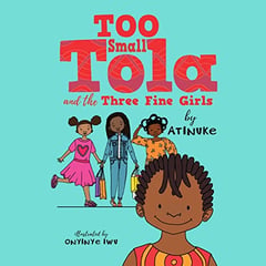 Too Small Tola and the Three Fine Girls: Too Small Tola, Book 2