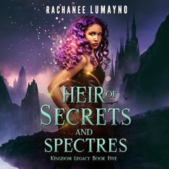 Heir of Secrets and Spectres: The Kingdom Legacy Series, Book 5