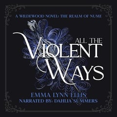 All the Violent Ways: The Realm of Nume (The Wildewoods)