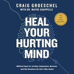 Heal Your Hurting Mind: Biblical Hope for Anxiety, Depression, Burnout, and the Emotions No One Talks About