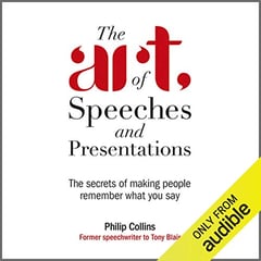The Art of Speeches and Presentations: The Secrets of Making People Remember What You Say