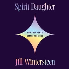 Spirit Daughter: Own Your Power, Change Your Life