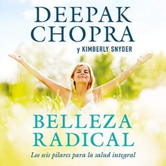 Belleza radical [Radical Beauty]: Cómo transformarte de dentro hacia afuera [How to Transform Yourself from the Inside Out]
