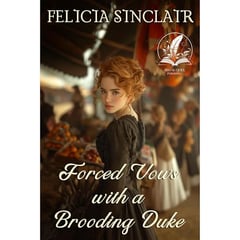 Forced Vows with a Brooding Duke: A Historical Regency Romance Novel