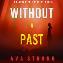 Without a Past: A Dakota Steele FBI Suspense Thriller, Book 3