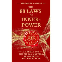 The 88 Laws of Inner-Power: A Manual for Emotional Mastery, Self-Belief, and Greatness