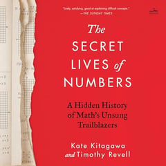 The Secret Lives of Numbers: A Hidden History of Math’s Unsung Trailblazers