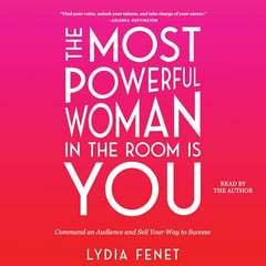 The Most Powerful Woman in the Room Is You: Command an Audience and Sell Your Way to Success