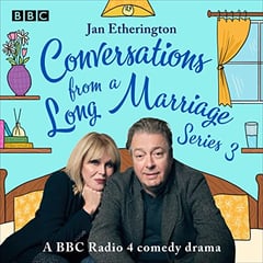 Conversations from a Long Marriage: Series 3: A BBC Radio 4 Comedy Drama