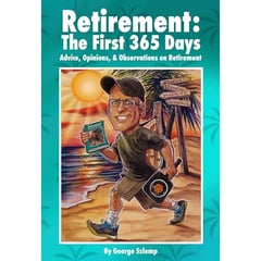 Retirement: The First 365 Days: Day-to-Day Advice for Happiness in Retirement