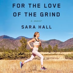For the Love of the Grind: A Memoir