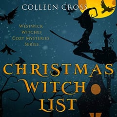 Christmas Witch List: A Westwick Witches Cozy Mystery: Westwick Witches Cozy Mysteries, Volume 4