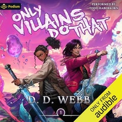 Only Villains Do That: An Isekai Adventure: Only Villains Do That, Book 1
