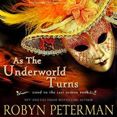 As the Underworld Turns: The Good to the Last Demon Series, Book 1