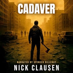 Cadaver: The Complete Zombie Apocalypse Series
