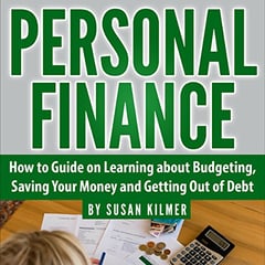 Personal Finance: How-to Guide About Budgeting, Saving Money and Getting Out of Debt