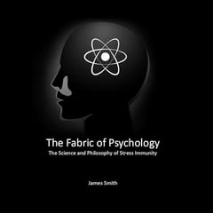 The Fabric of Psychology: The Science and Philosophy of Stress Immunity
