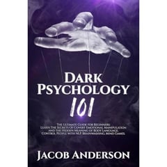 Dark Psychology 101: The Ultimate Guide for Beginners: Learn the Secrets of Covert Emotional Manipulation and the Hidden Meaning of Body Language. Control People with NLP, Brainwashing, Mind Games.