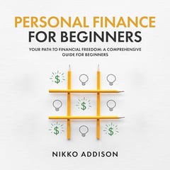 Personal Finance for Beginners: Your Path to Financial Freedom: A Comprehensive Guide for Beginners