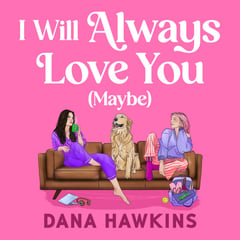 I Will Always Love You (Maybe)