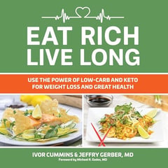 Eat Rich, Live Long: Use the Power of Low-Carb and Keto for Weight Loss and Great Health