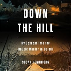 Down the Hill: My Descent into the Double Murder in Delphi