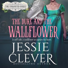 The Duke and the Wallflower: The Unwanted Dukes, Book 1