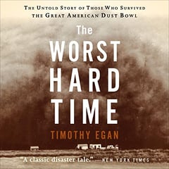 The Worst Hard Time: The Untold Story of Those Who Survived the Great American Dust Bowl