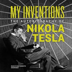 My Inventions: The Autobiography of Nikola Tesla