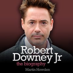 Robert Downey, Jr.: The Biography