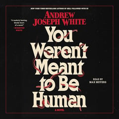 You Weren't Meant To Be Human