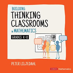 Building Thinking Classrooms in Mathematics, Grades K-12: 14 Teaching Practices for Enhancing Learning